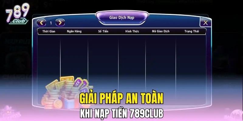 Giải pháp an toàn khi nạp tiền 789CLUB
