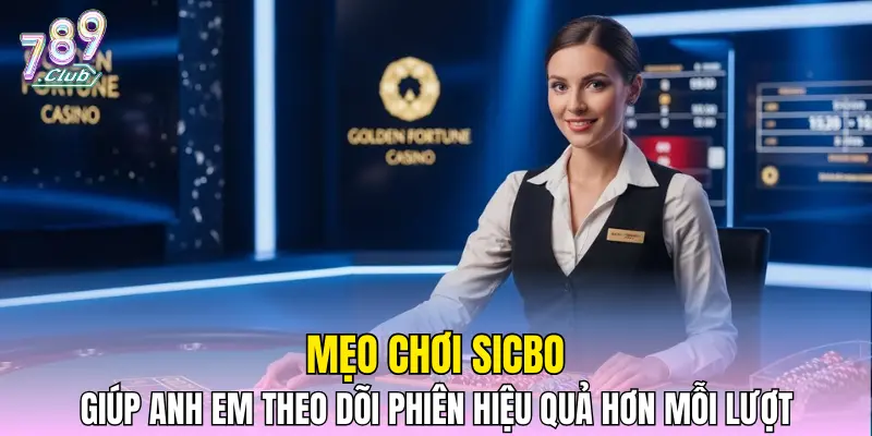 Mẹo chơi sicbo giúp anh em theo dõi phiên hiệu quả hơn mỗi lượt