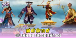 Nổ Hũ Tây Du Ký - Siêu Phẩm Slot Đáng Chơi Nhất 2026