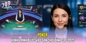 Poker 789CLUB - Hành Trình Bước Vào Sân Chơi Đỉnh Cao 2025