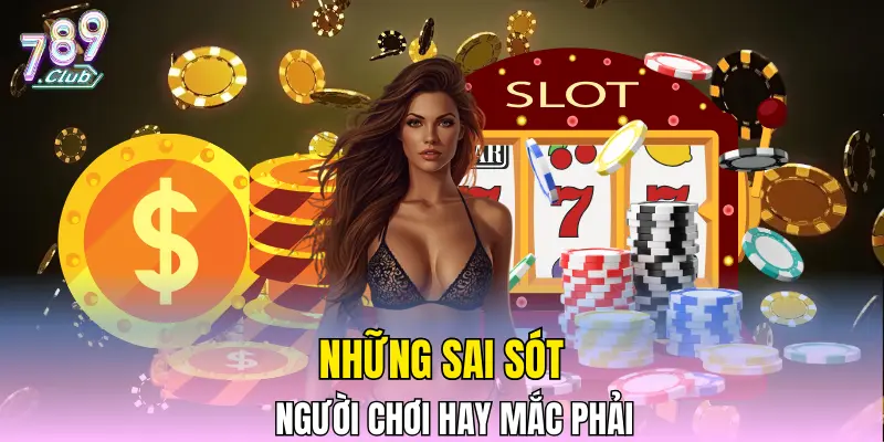 Những sai sót người chơi hay mắc phải